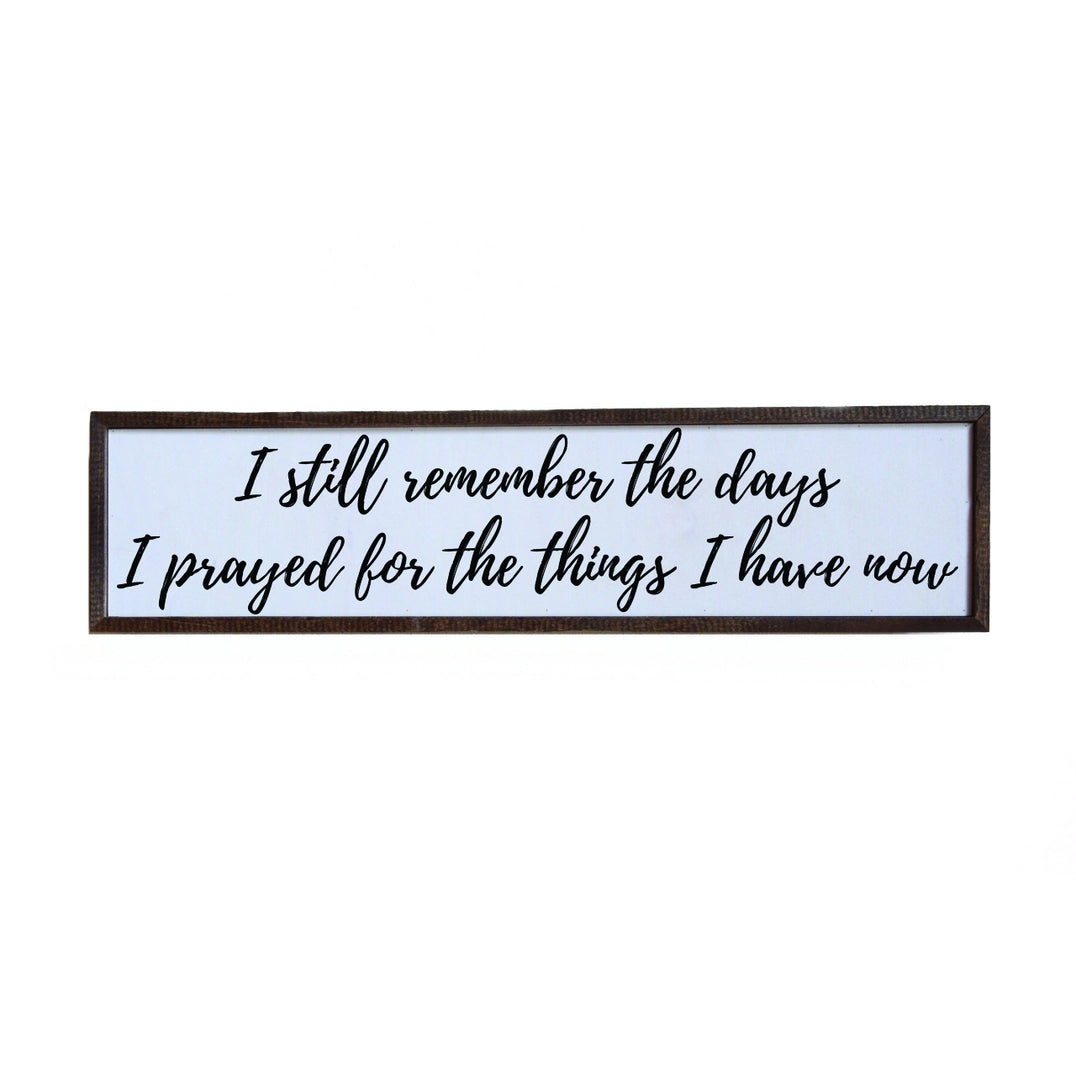 Wall Art-I Still Remember The Days I Prayed For The Things I Have Now