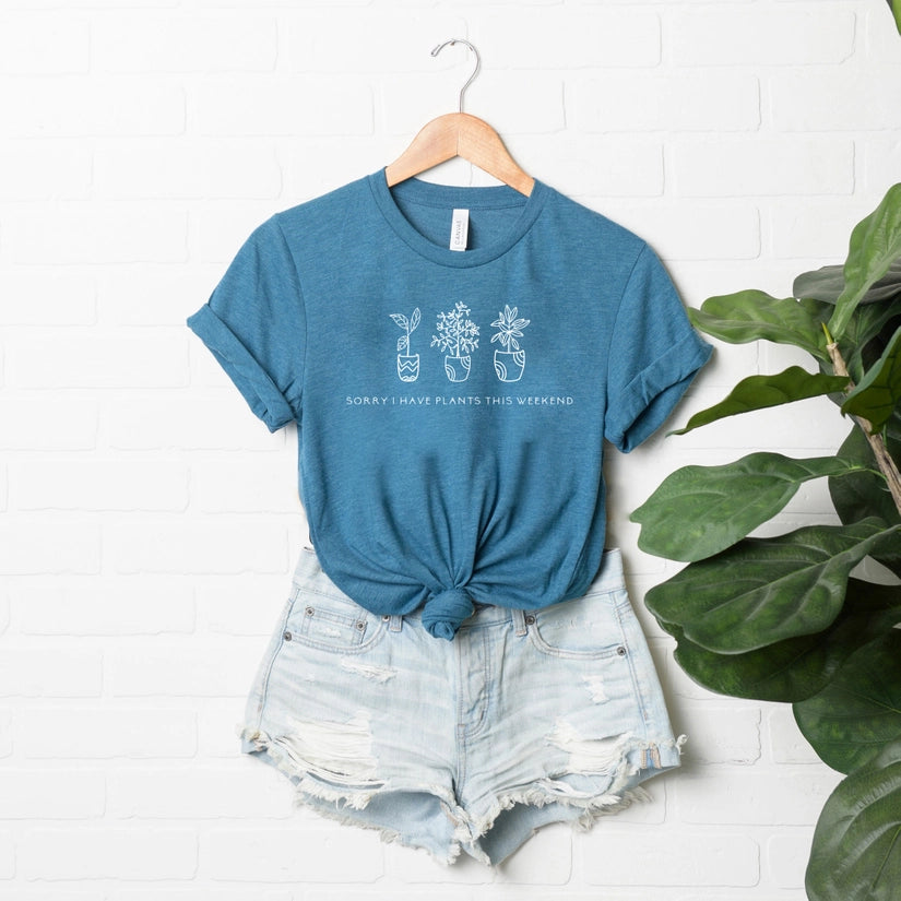 Sorry, I Have Plants This Weekend-Teal