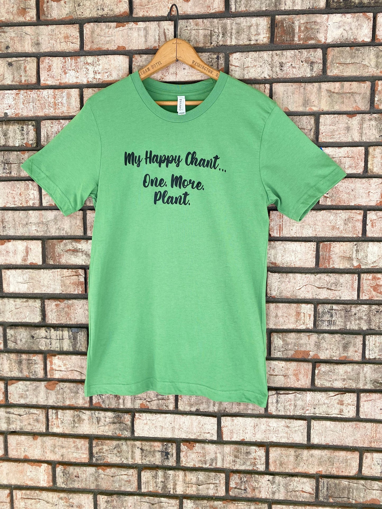 My Happy Chant...One More Plant T-Shirt