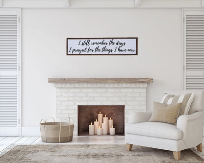 Wall Art-I Still Remember The Days I Prayed For The Things I Have Now