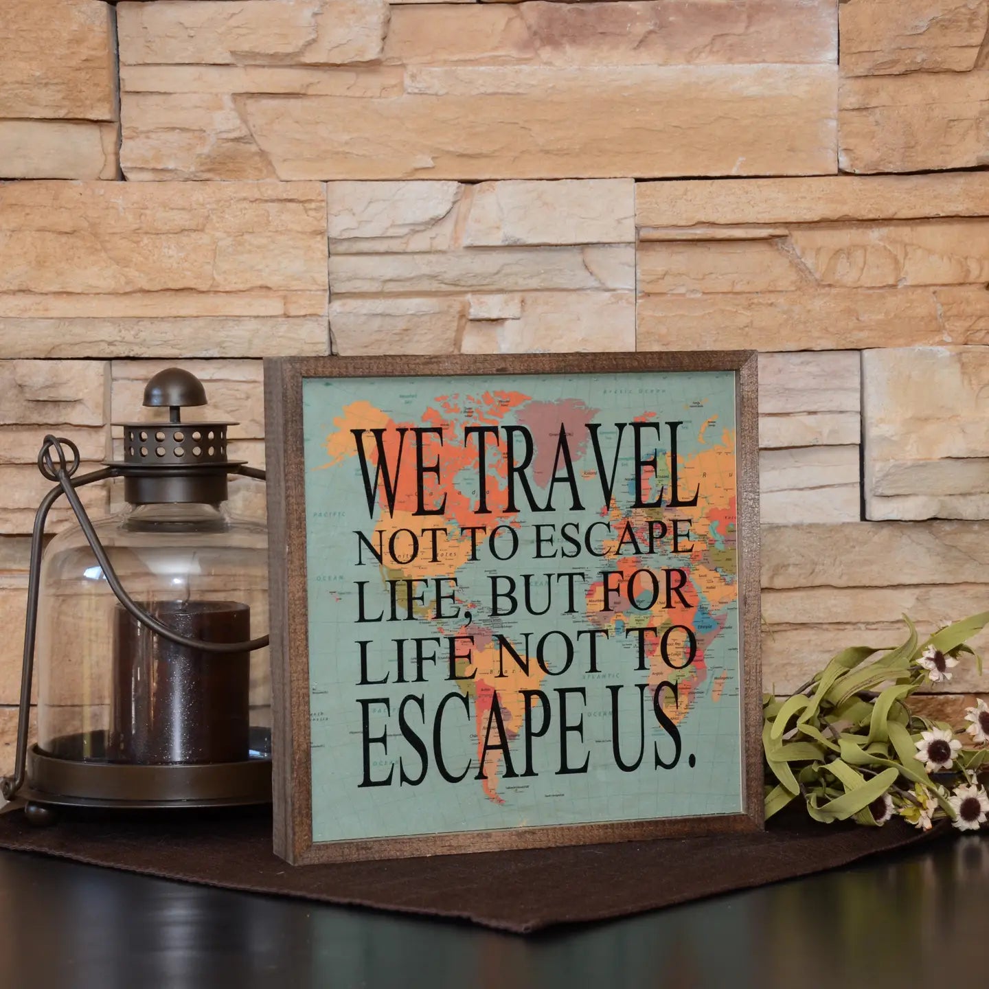 Wall Art-We Travel Not to Escape Life, But For Life Not to Escape Us