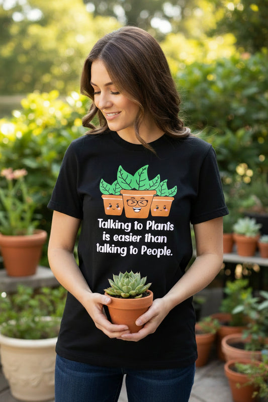 Talking to Plants is easier than talking to People T-Shirt
