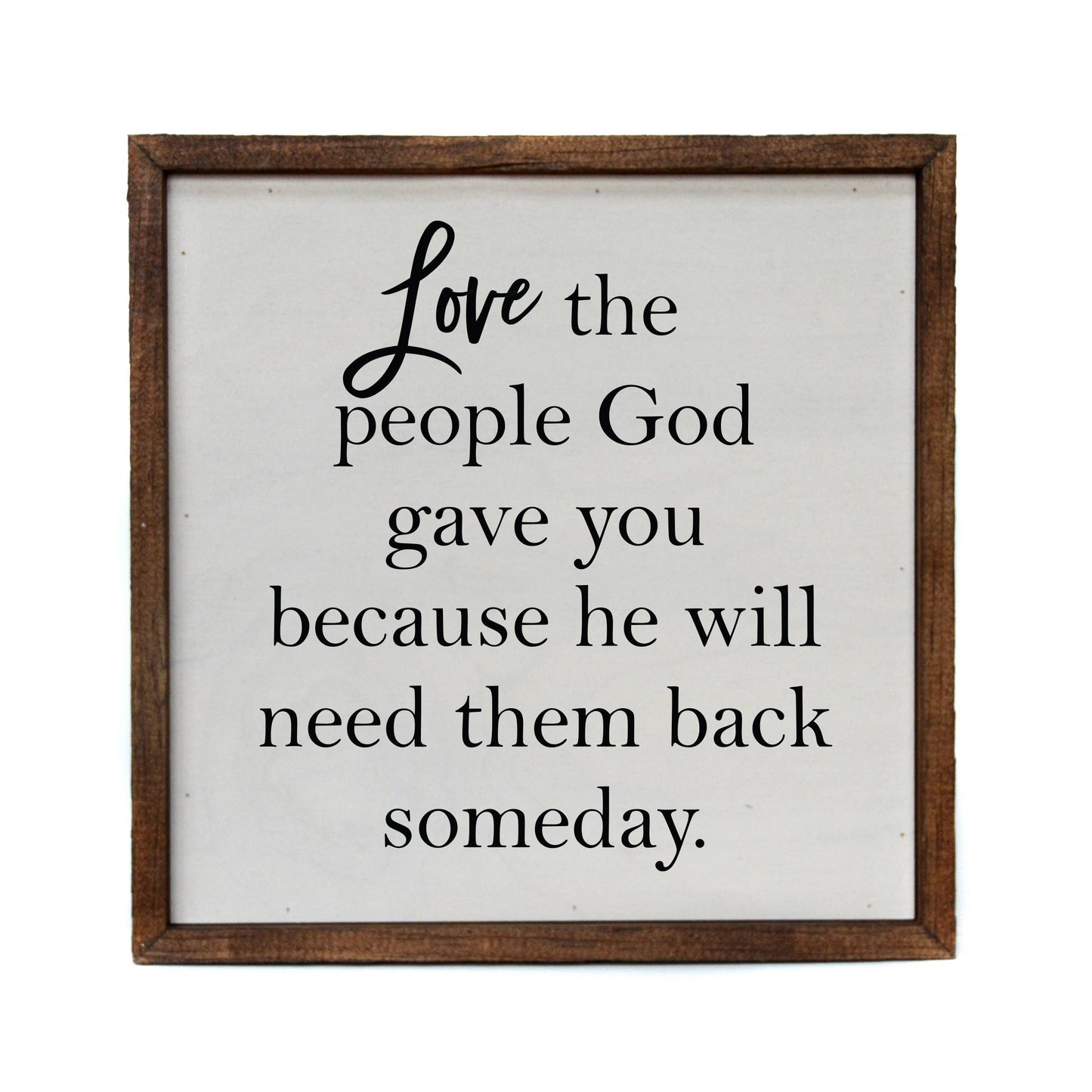 10x10 Love The People God Gave You Sign