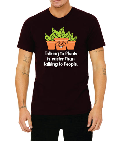 Talking to Plants is easier than talking to People T-Shirt